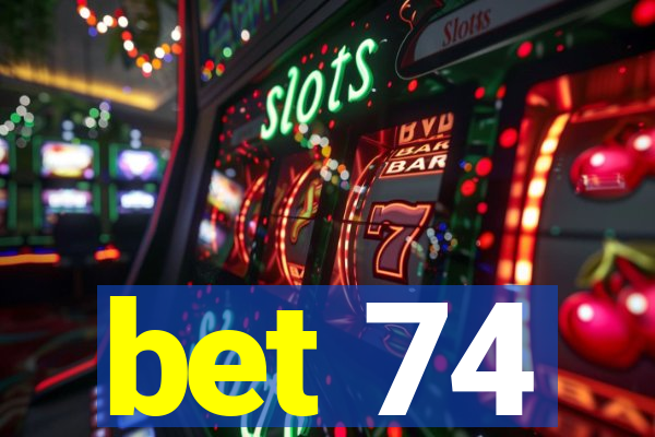 bet 74